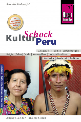 Anette Holzapfel: Reise Know-How KulturSchock Peru