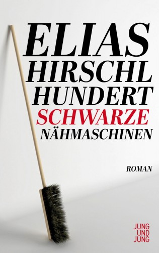 Elias Hirschl: Hundert schwarze Nähmaschinen