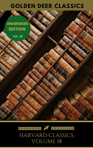 John Dryden, Golden Deer Classics, Richard Brinsley Sheridan, Oliver Goldsmith, Percy Bysshe Shelley, Robert Browning: Harvard Classics Volume 18