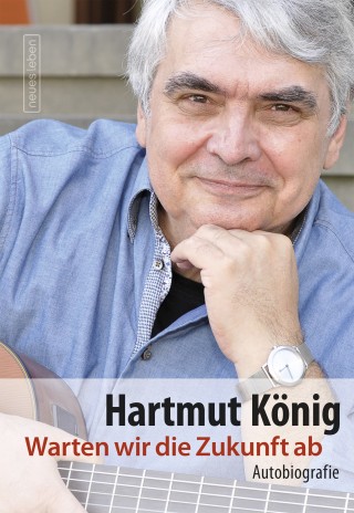 Hartmut König: Warten wir die Zukunft ab