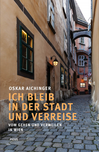 Oskar Aichinger: Ich bleib in der Stadt und verreise
