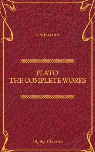 Plato, Benjamin Jowett, Olymp Classics: Plato: The Complete Works (Olymp Classics)