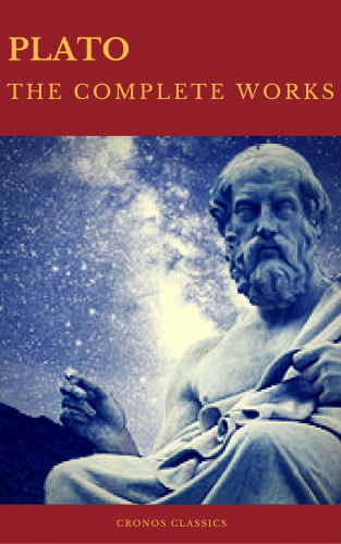 Plato: Plato: The Complete Works (Best Navigation, Active TOC) (Cronos Classics)