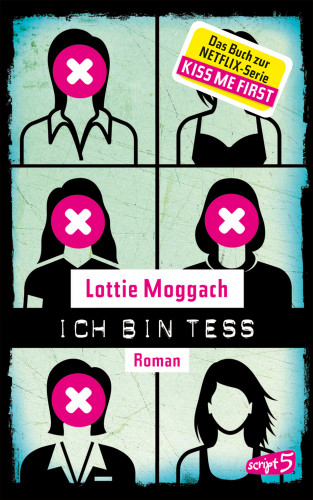 Lottie Moggach: Ich bin Tess (Buchvorlage zur Netflix-Serie Kiss Me First)