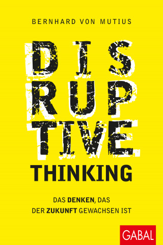 Bernhard von Mutius: Disruptive Thinking