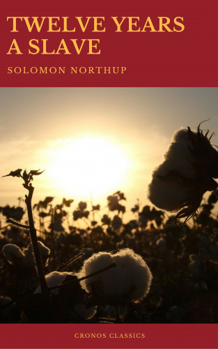 Solomon Northup, Cronos Classics: Twelve Years a Slave (Best Navigation, Active TOC) (Cronos Classics)