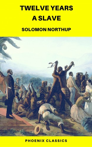 Solomon Northup, Phoenix Classics: Twelve Years a Slave (Phoenix Classics)