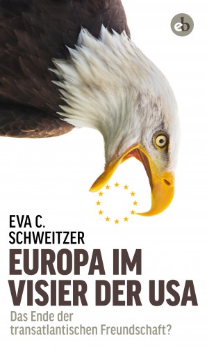 Eva C. Schweitzer: Europa im Visier der USA