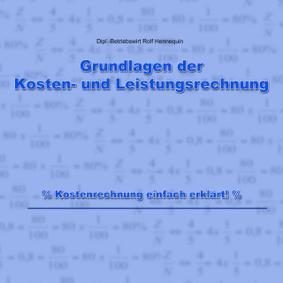 Rolf Hennequin: Grundlagen der Kosten- und Leistungsrechnung