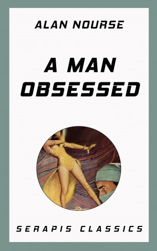 Alan Nourse: A Man Obsessed