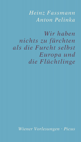 Anton Pelinka, Heinz Fassmann: Wir haben nichts zu fürchten als die Furcht selbst