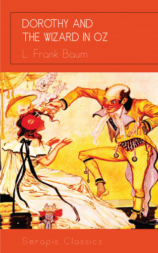 L. Frank Baum: Dorothy and the Wizard in Oz