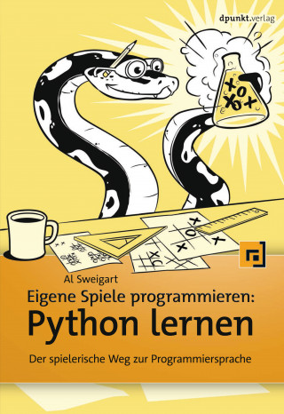Al Sweigart: Eigene Spiele programmieren – Python lernen