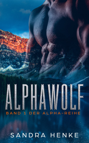Sandra Henke: Alphawolf (Alpha Band 1)