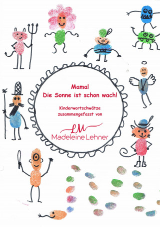 Madeleine Lehner: Mama! Die Sonne ist schon wach!