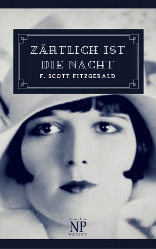 F. Scott Fitzgerald: Zärtlich ist die Nacht