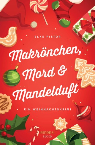 Elke Pistor: Makrönchen, Mord & Mandelduft