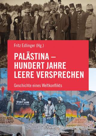 Salah Abdel-Shafi, Omar Barghouti, Richard Falk, Roger Heacock, Rashid Khalidi, Miko Peled, Ludwig Watzal, Petra Wild, Tariq Dana, Nur Arafeh, Vijay Prashad, Nasser al-Kidwa: Palästina - Hundert Jahre leere Versprechen