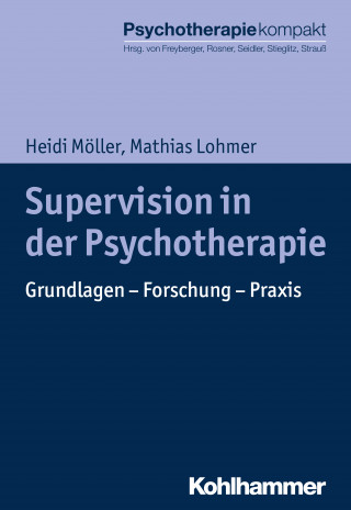Heidi Möller, Mathias Lohmer: Supervision in der Psychotherapie