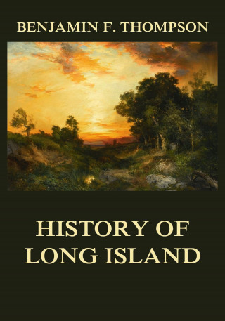 Benjamin F. Thompson: History of Long Island