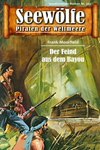 Frank Moorfield: Seewölfe - Piraten der Weltmeere 345