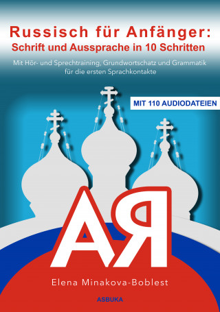 Elena Minakova-Boblest: Russisch für Anfänger: Schrift und Aussprache in 10 Schritten