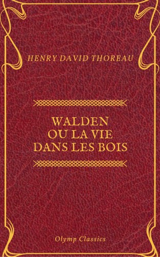 Henry David Thoreau, Olymp Classics: Walden ou La Vie dans les bois (Olymp Classics)