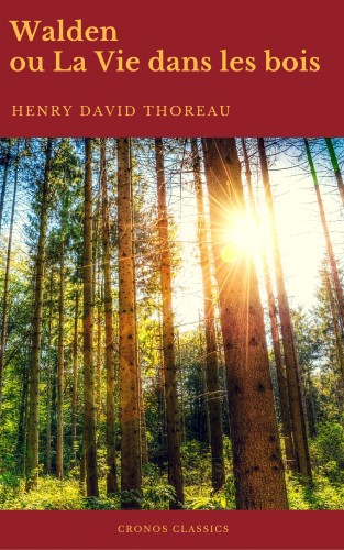 Henry David Thoreau, Cronos Classics): Walden ou La Vie dans les bois (Best Navigation, Active TOC)(Cronos Classics)