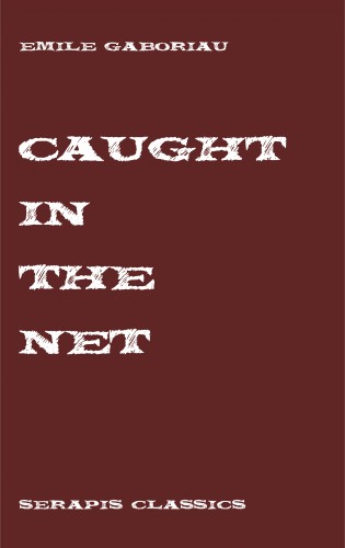Emile Gaboriau: Caught in the Net