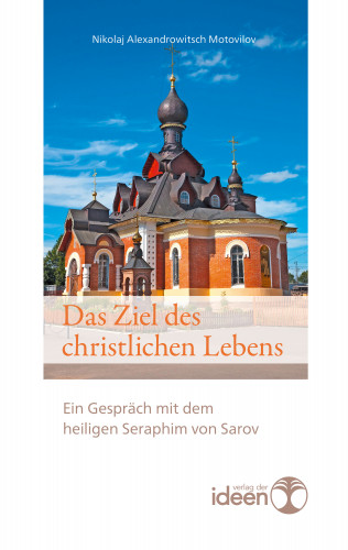 Nikolaj Alexandrowitsch Motovilov, Seraphim von Sarov: Das Ziel des christlichen Lebens