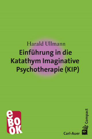 Harald Ullmann: Einführung in die Katathym Imaginative Psychotherapie (KIP)