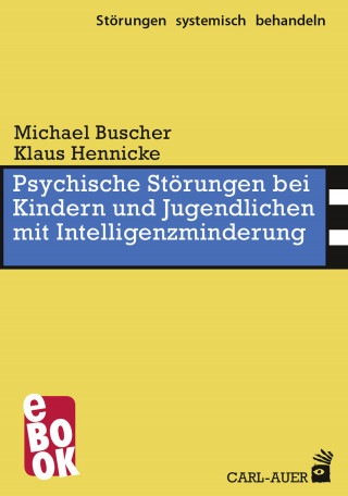 Michael Buscher, Klaus Hennicke: Psychische Störungen bei Kindern und Jugendlichen mit Intelligenzminderung