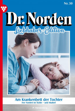 Patricia Vandenberg: Am Krankenbett der Tochter