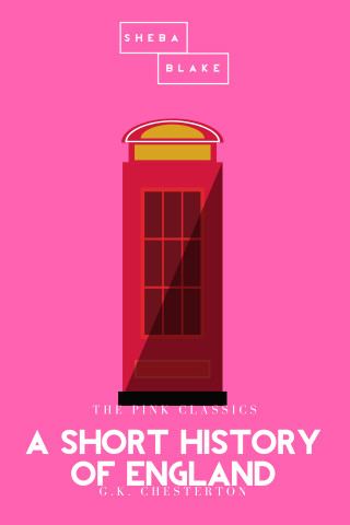 G. K. Chesterton, Sheba Blake: A Short History of England | The Pink Classics