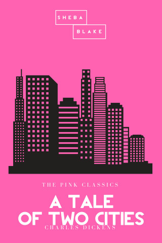 Charles Dickens, Sheba Blake: A Tale of Two Cities | The Pink Classics