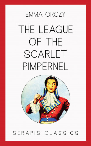 Emma Orczy: The League of the Scarlet Pimpernel