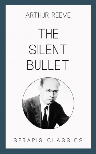 Arthur Reeve: The Silent Bullet