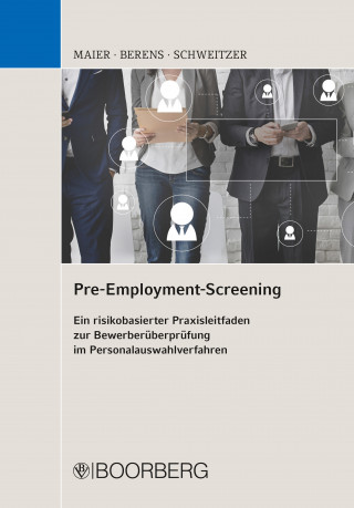 Bernhard Maier, Holger Berens, Andreas Schweitzer: Pre-Employment-Screening