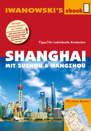 Joachim Rau: Shanghai mit Suzhou & Hangzhou - Reiseführer von Iwanowski