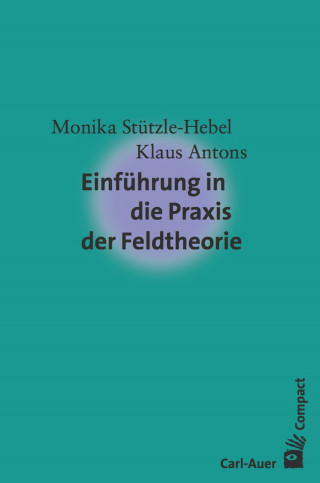 Monika Stützle-Hebel, Klaus Antons: Einführung in die Praxis der Feldtheorie