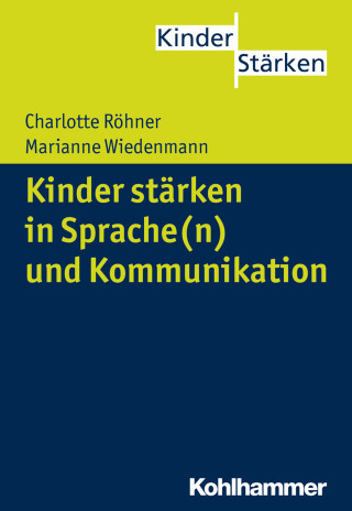 Charlotte Röhner, Marianne Wiedenmann: Kinder stärken in Sprache(n) und Kommunikation