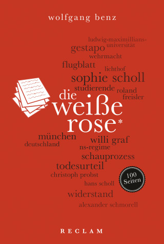 Wolfgang Benz: Die Weiße Rose. 100 Seiten