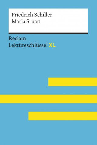Friedrich Schiller, Theodor Pelster: Maria Stuart von Friedrich Schiller: Reclam Lektüreschlüssel XL