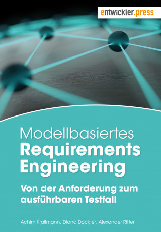 Achim Krallmann, Diana Dockter, Alexander Ritter: Modellbasiertes Requirements Engineering