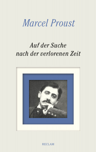 Marcel Proust: Auf der Suche nach der verlorenen Zeit. Gesamtausgabe
