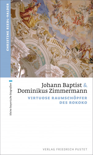 Christine Riedl-Valder: Johann Baptist und Dominikus Zimmermann