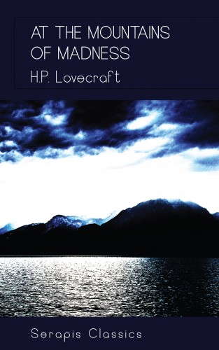 H. P. Lovecraft: At the Mountains of Madness