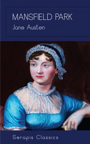 Jane Austen: Mansfield Park (Serapis Classics)