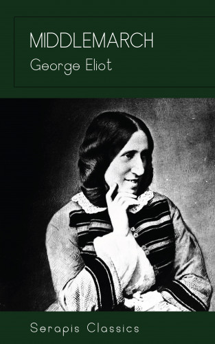 George Eliot: Middlemarch (Serapis Classics)