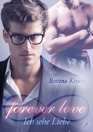 Bettina Kiraly: forever love - Ich sehe Liebe